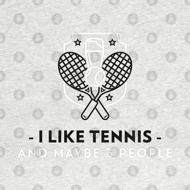 I Like Tennis And Maybe 3 People | Funny Sports Saying by Sports & Fitness Wear
